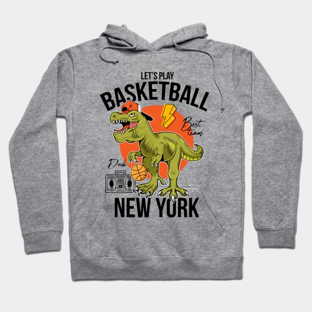 let s play basketball t rex New York Hoodie by Mako Design 